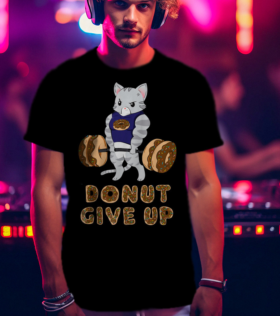 Donut Give Up Cat Deadlift Powerlifting Donut Gym T-Shirt