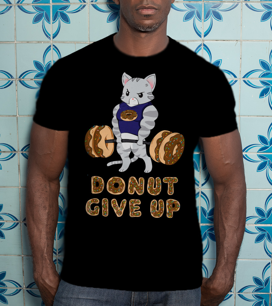 Donut Give Up Cat Deadlift Powerlifting Donut Gym T-Shirt