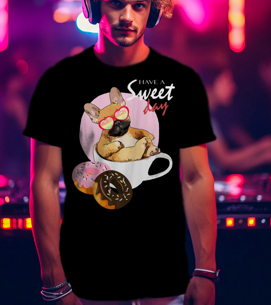 French Bulldog Sweet Day In Donut Cup T-Shirt