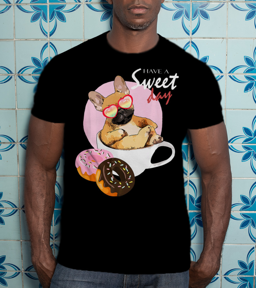 French Bulldog Sweet Day In Donut Cup T-Shirt