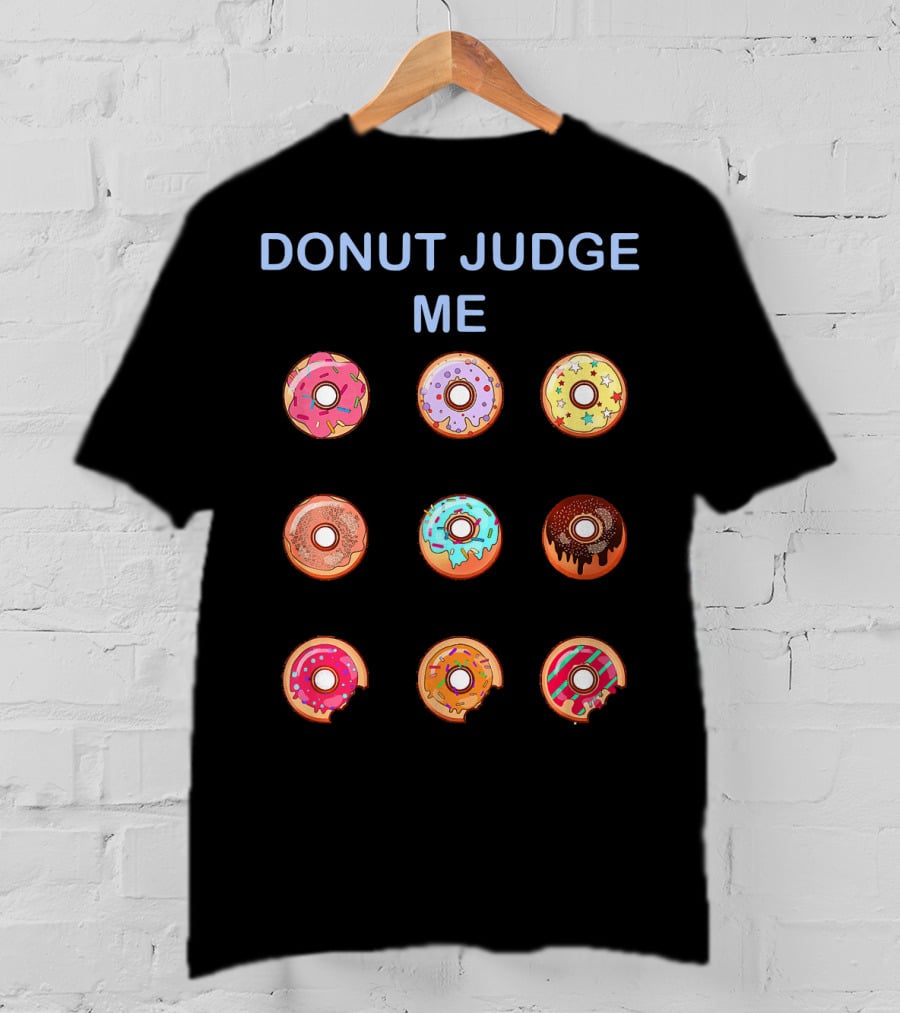 Donut Judge Me Nine Colorful Donuts T-Shirt