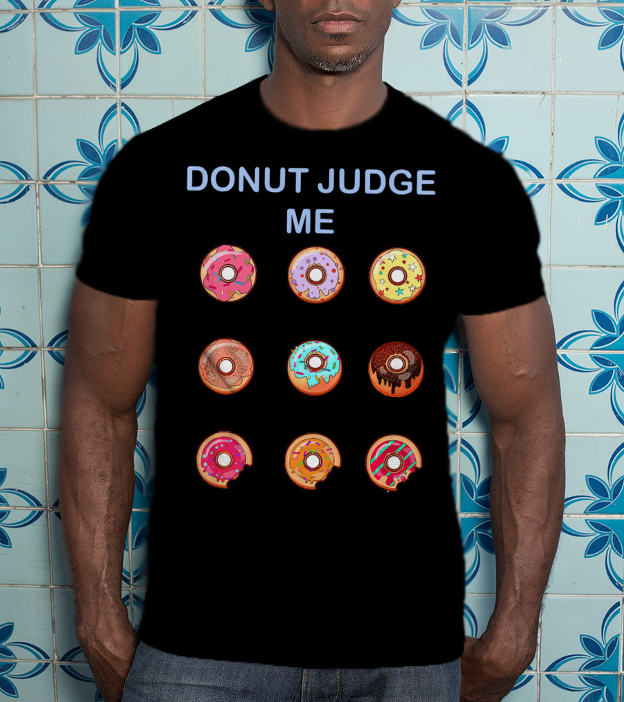 Donut Judge Me Nine Colorful Donuts T-Shirt