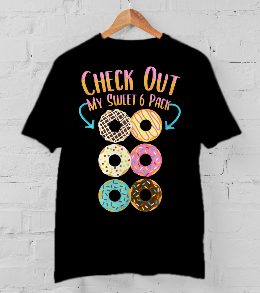 Check Out My Sweet 6 Pack Donut Doughnut T-Shirt