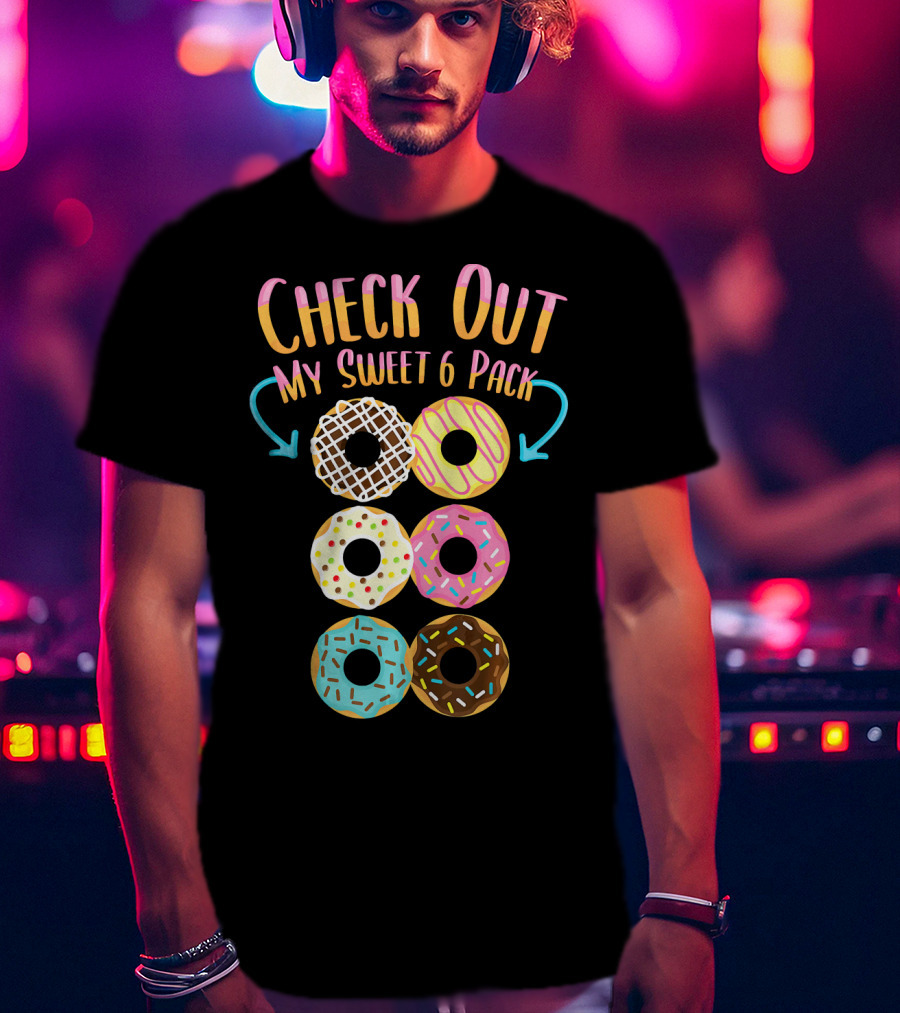 Check Out My Sweet 6 Pack Donut Doughnut T-Shirt