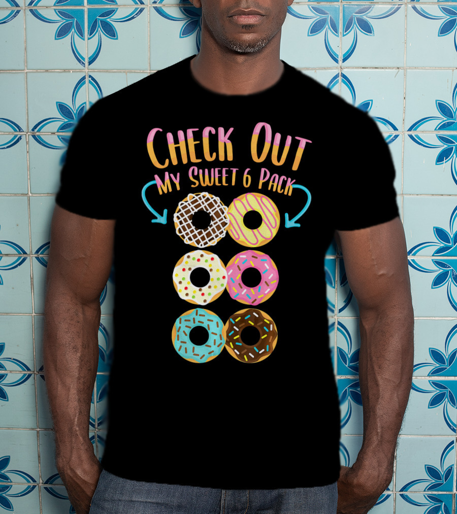 Check Out My Sweet 6 Pack Donut Doughnut T-Shirt