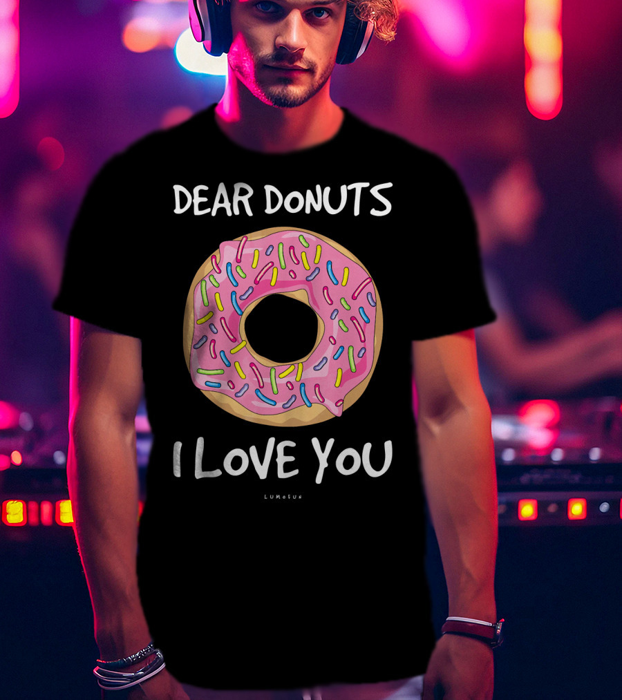 Dear Donuts I Love You Pink Sprinkles T-Shirt