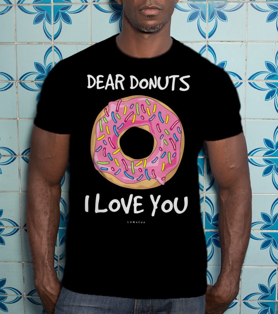 Dear Donuts I Love You Pink Sprinkles T-Shirt