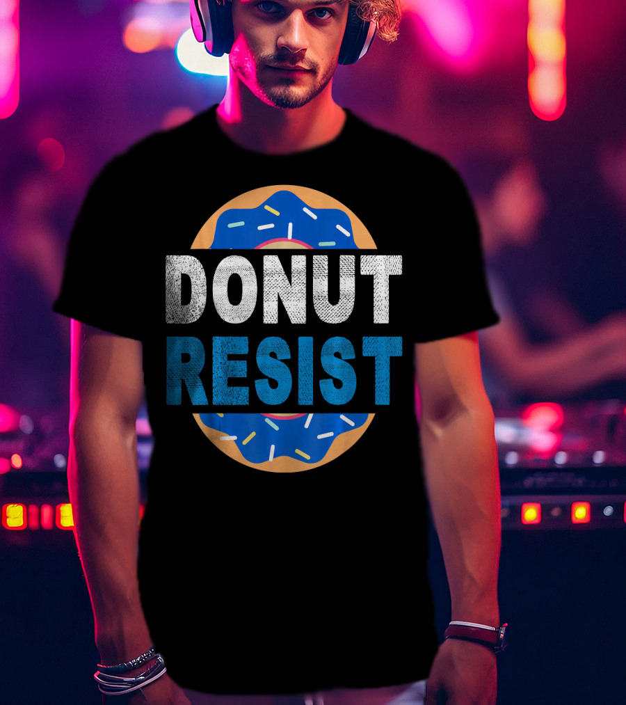 Donut Resist Chef Funny Police Cop Appreciation T-Shirt