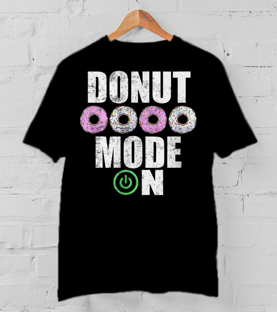 Donut Mode On Funny Food Sayings T-Shirt