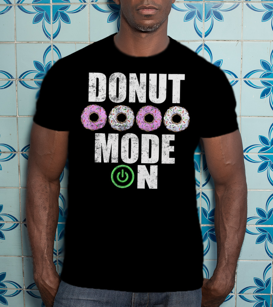 Donut Mode On Funny Food Sayings T-Shirt