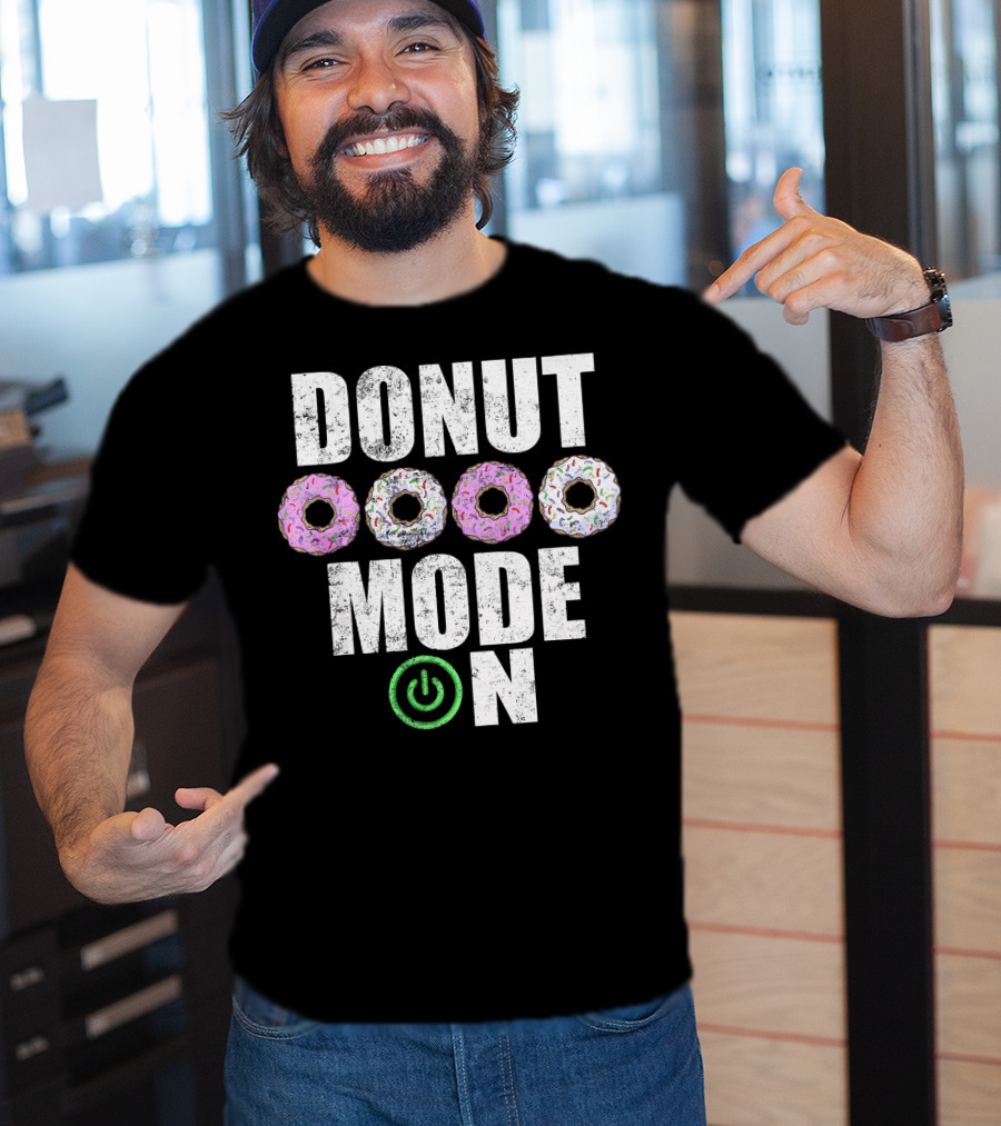 Donut Mode On Funny Food Sayings T-Shirt