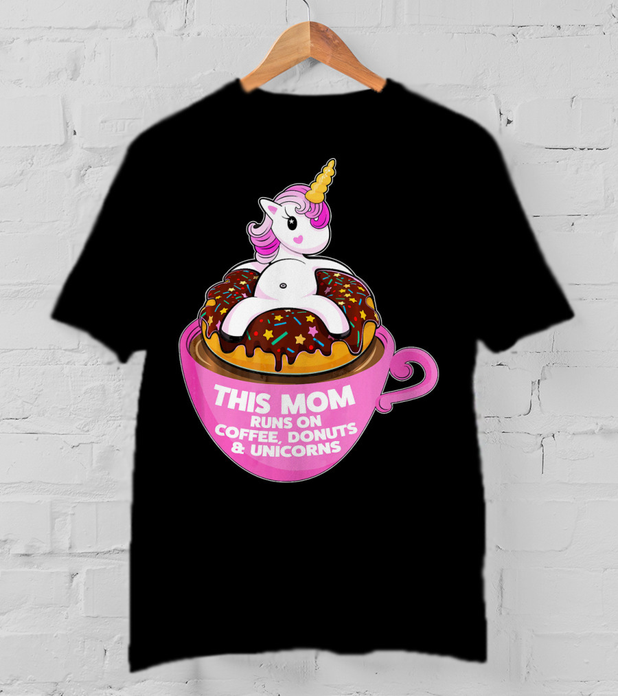 This Mom Runs On Coffee Donuts And Unicorns T-Shirt