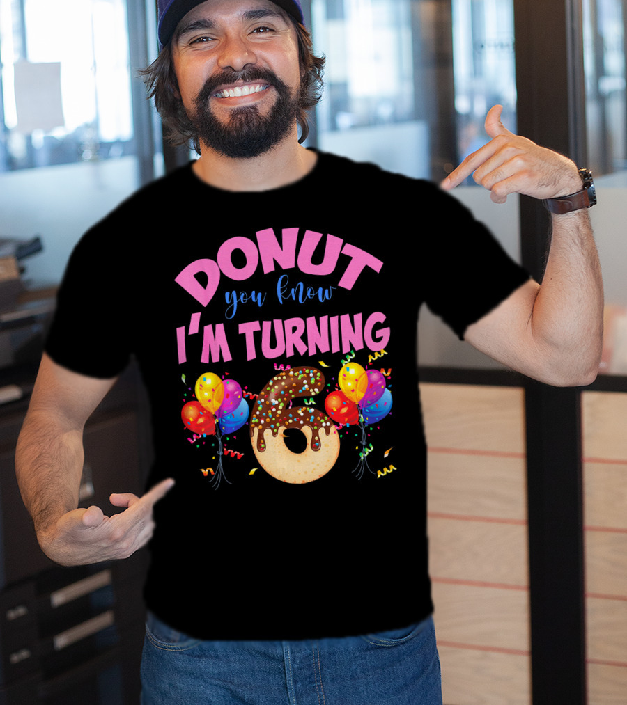 Donut You Know I'm Turning Six 6 Colorful Birthday T-Shirt