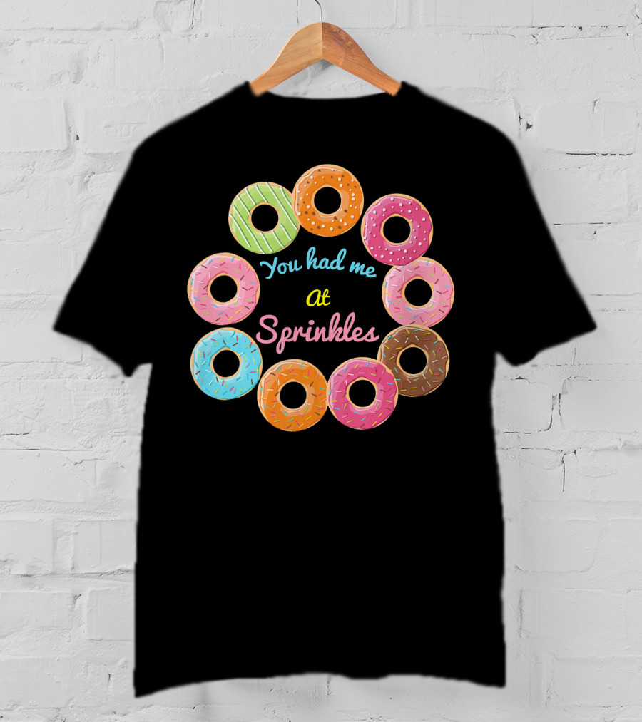You Had Me At Sprinkles Colorful Donut Circle T-Shirt