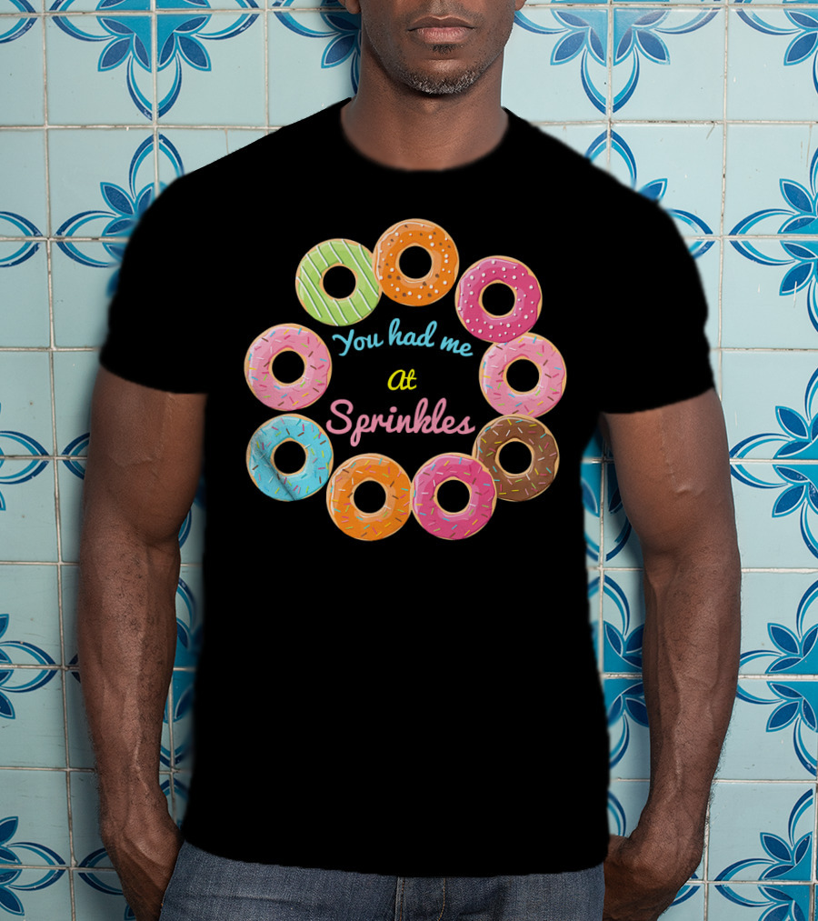 You Had Me At Sprinkles Colorful Donut Circle T-Shirt