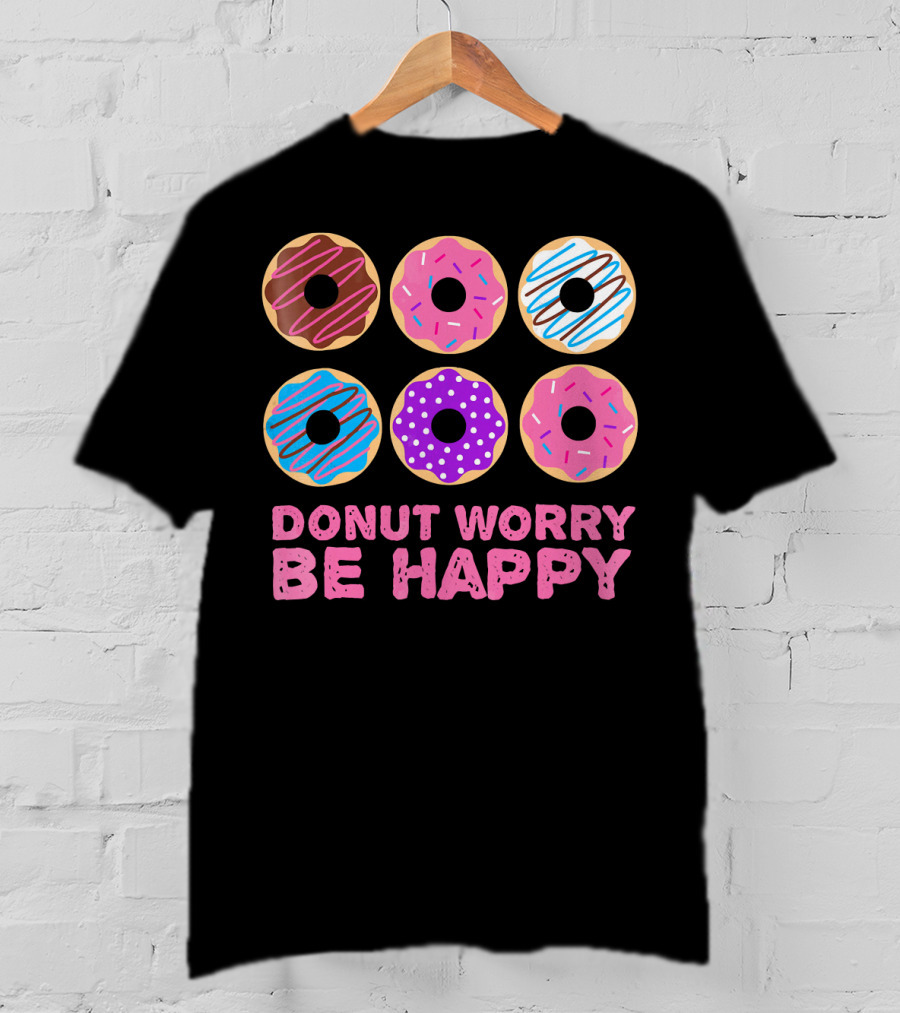Punny Donut Worry Be Happy Donuts With Sprinkles And Frosting T-Shirt