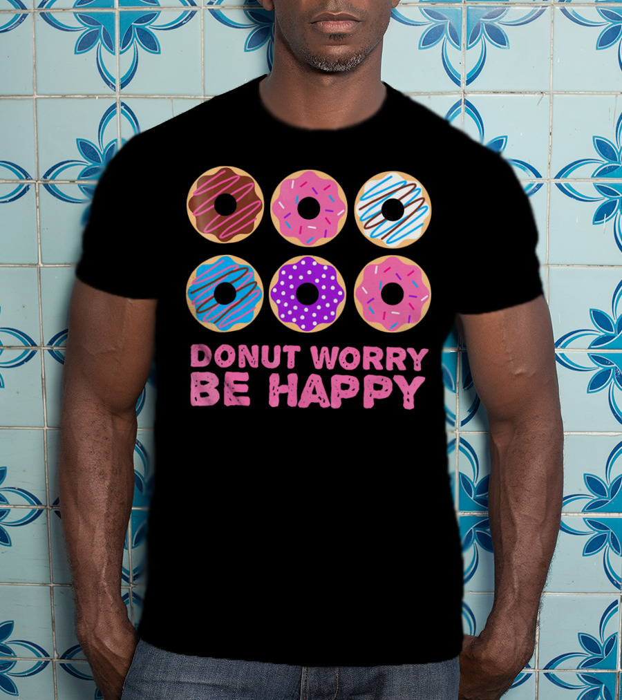 Punny Donut Worry Be Happy Donuts With Sprinkles And Frosting T-Shirt