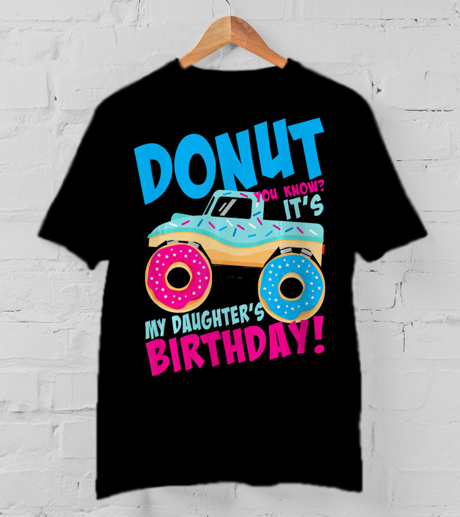 Donut You Know It's My Daughter's Birthday Monster Truck T-Shirt
