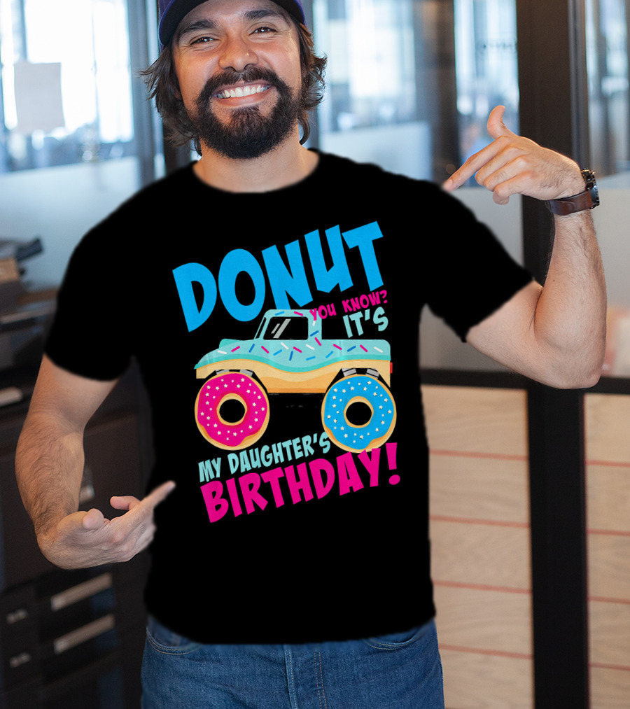 Donut You Know It's My Daughter's Birthday Monster Truck T-Shirt