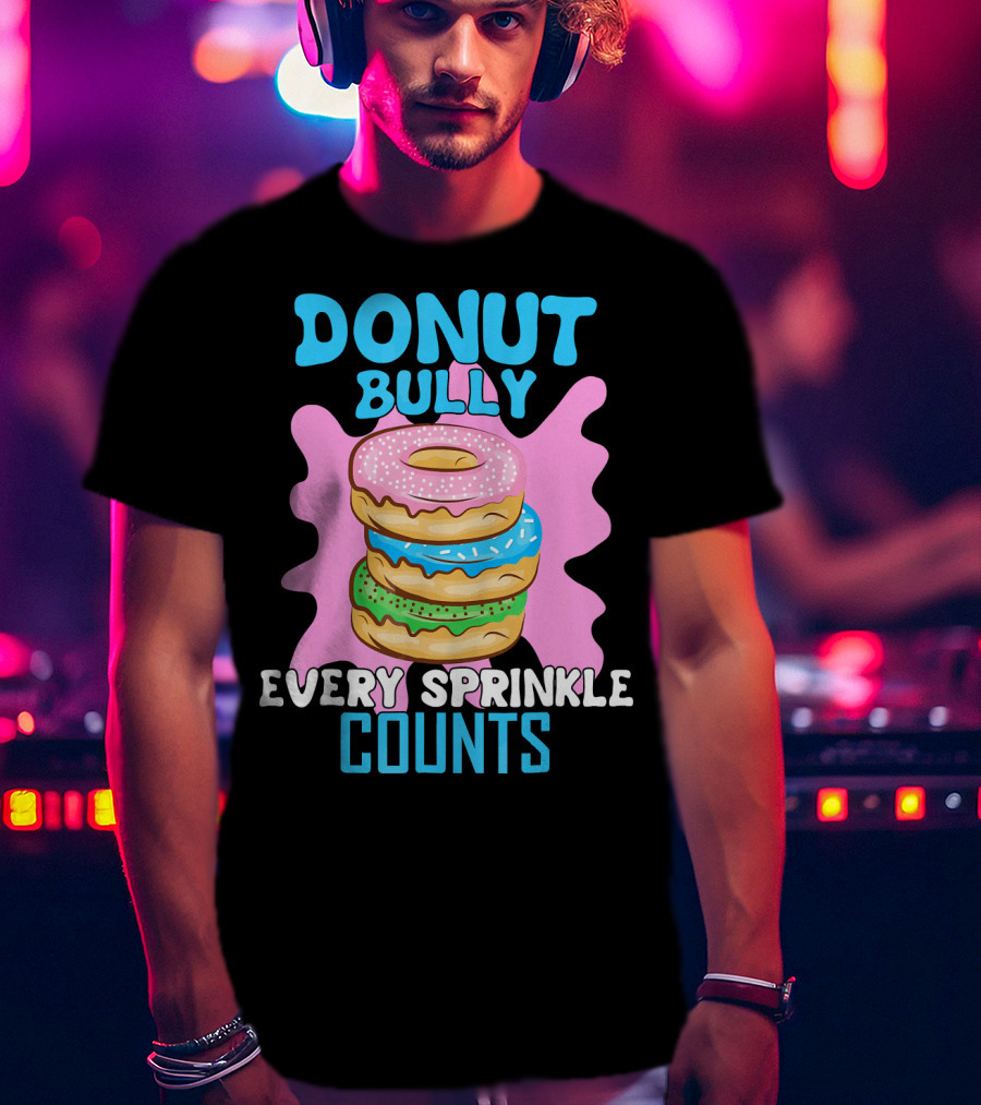 Donut Bully Every Sprinkle Counts T-Shirt