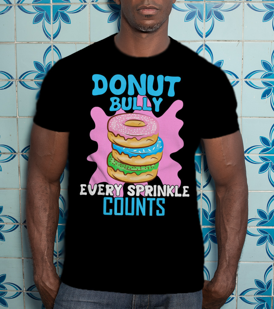 Donut Bully Every Sprinkle Counts T-Shirt