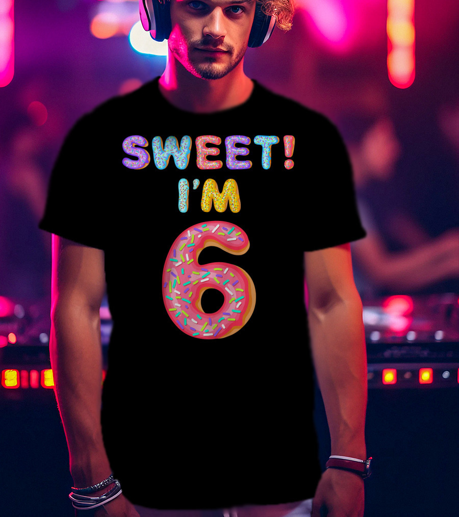 Sweet I'm 6 T-Shirt