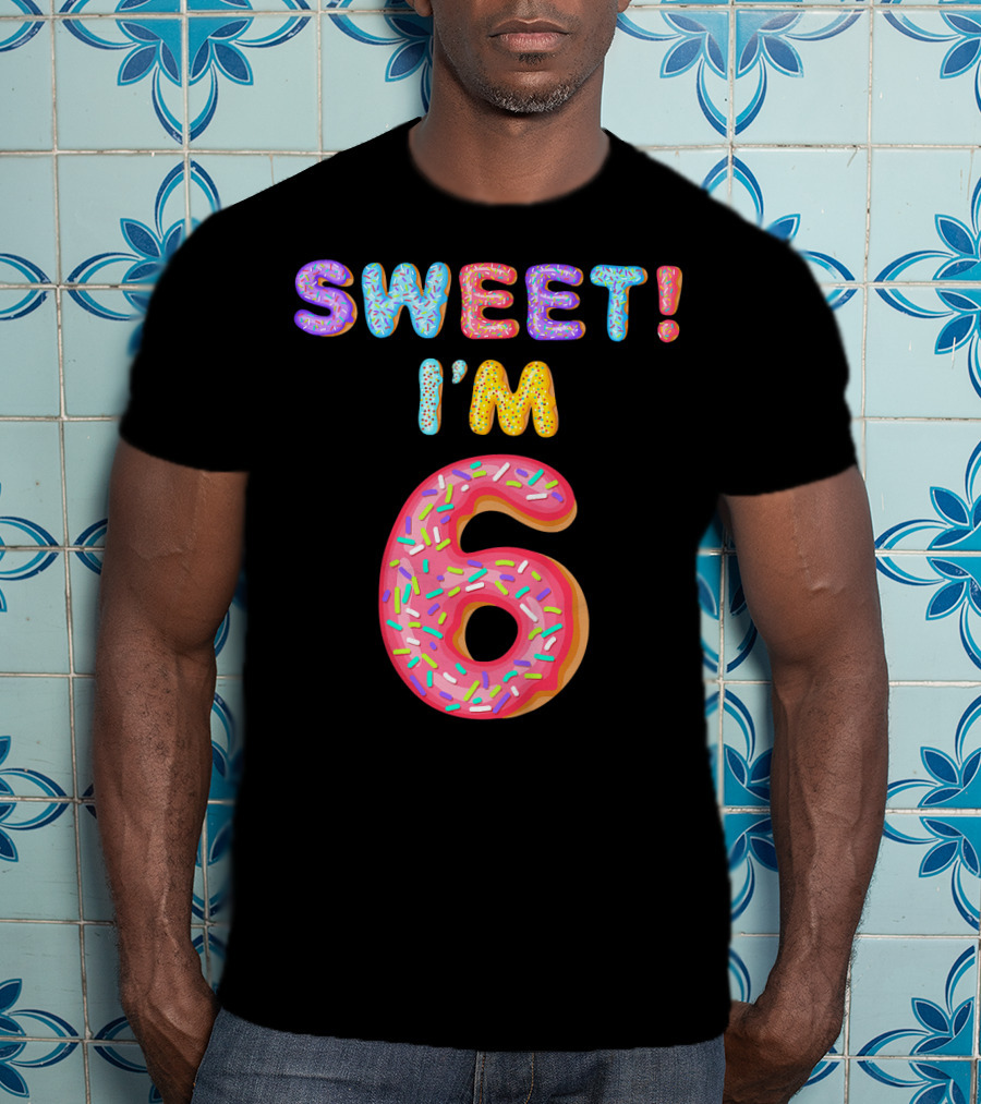 Sweet I'm 6 T-Shirt