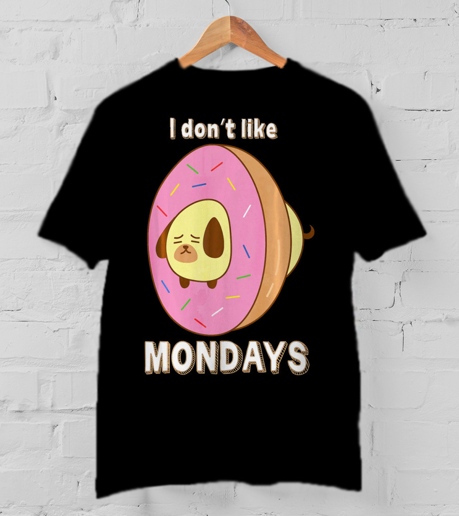 I Don’t Like Mondays Donut Dog T-Shirt
