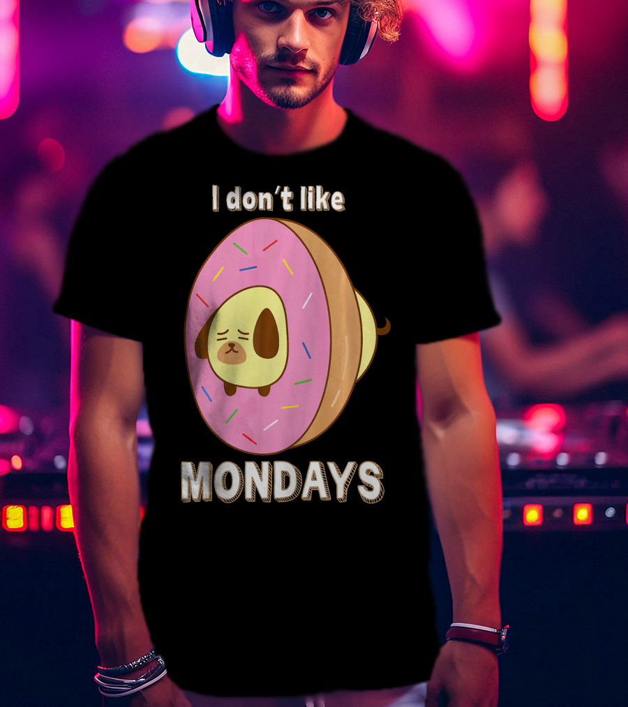 I Don’t Like Mondays Donut Dog T-Shirt