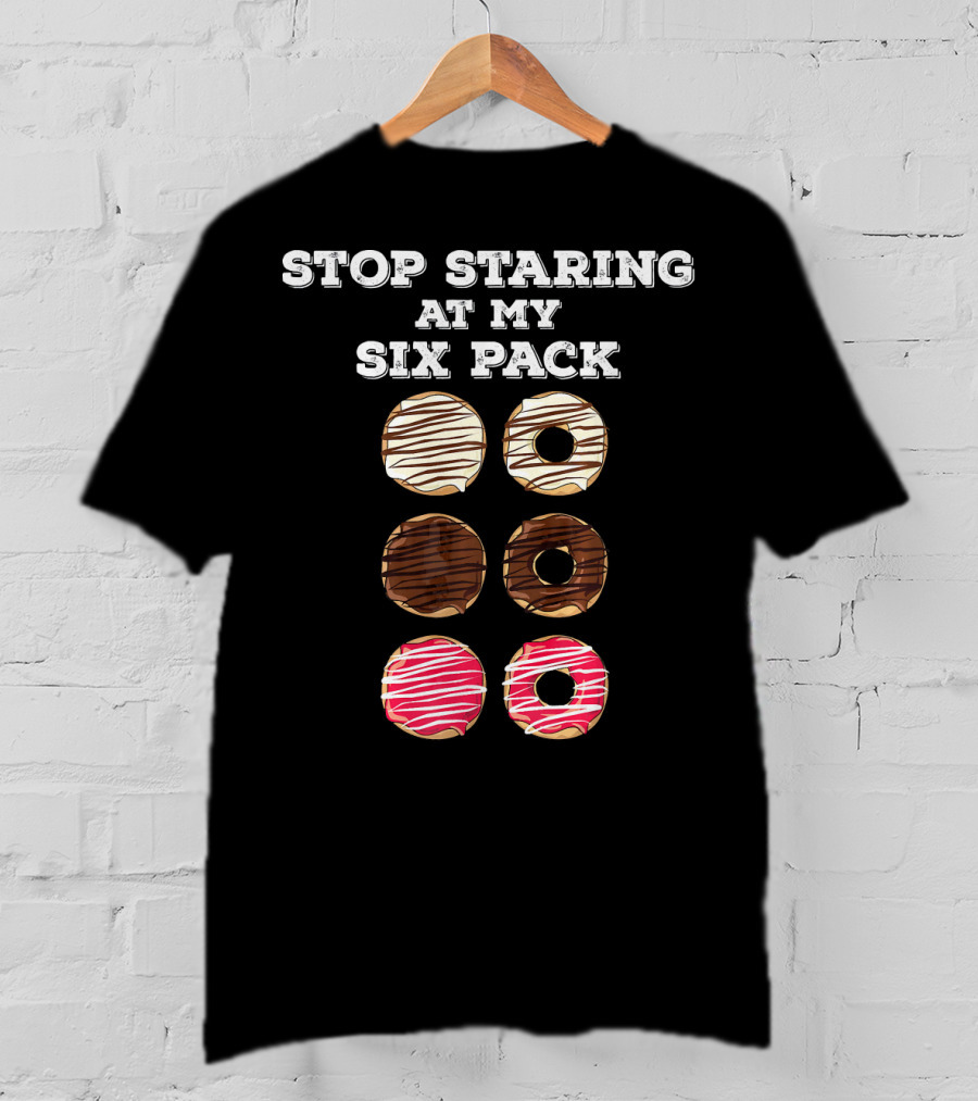 Stop Staring At My Six Pack Funny Doughnut Gym Workout Donut T-Shirt