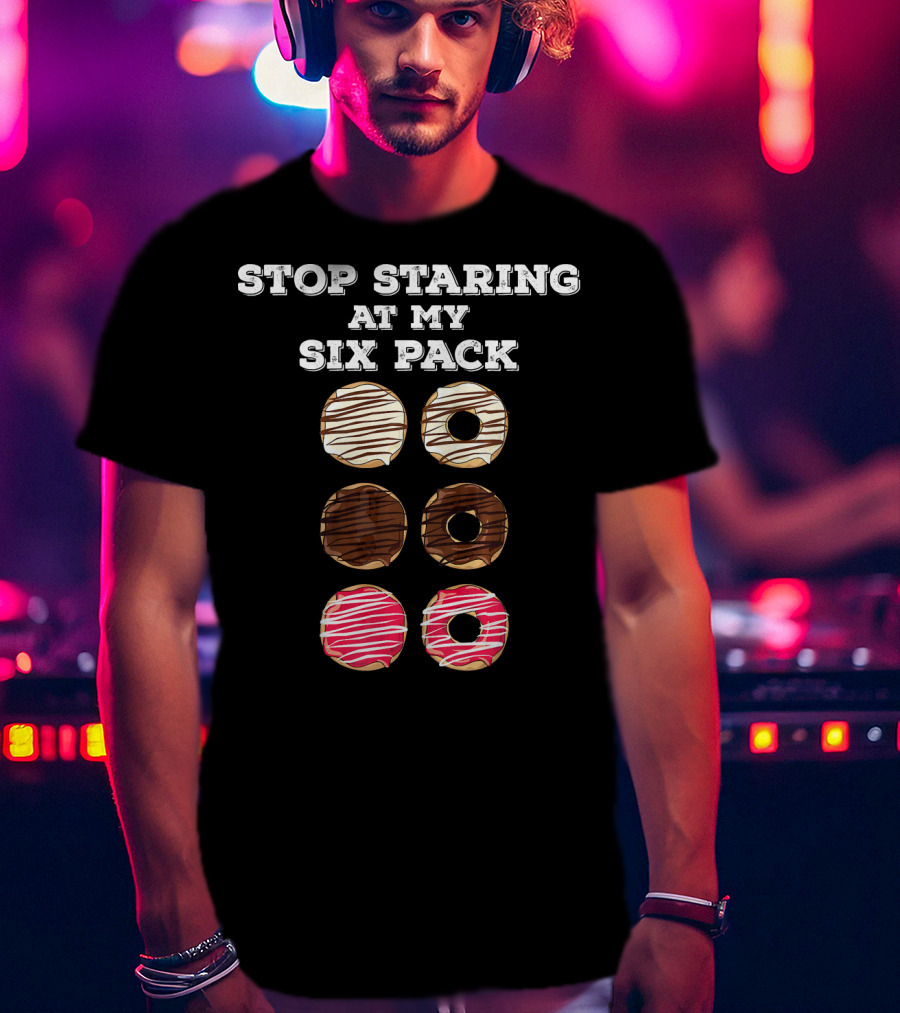 Stop Staring At My Six Pack Funny Doughnut Gym Workout Donut T-Shirt