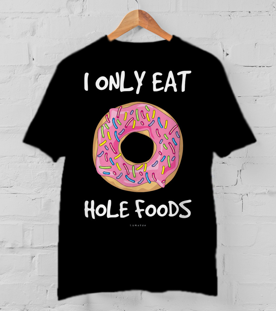 I Only Eat Hole Foods Donuts Pink Frosted Sprinkles T-Shirt