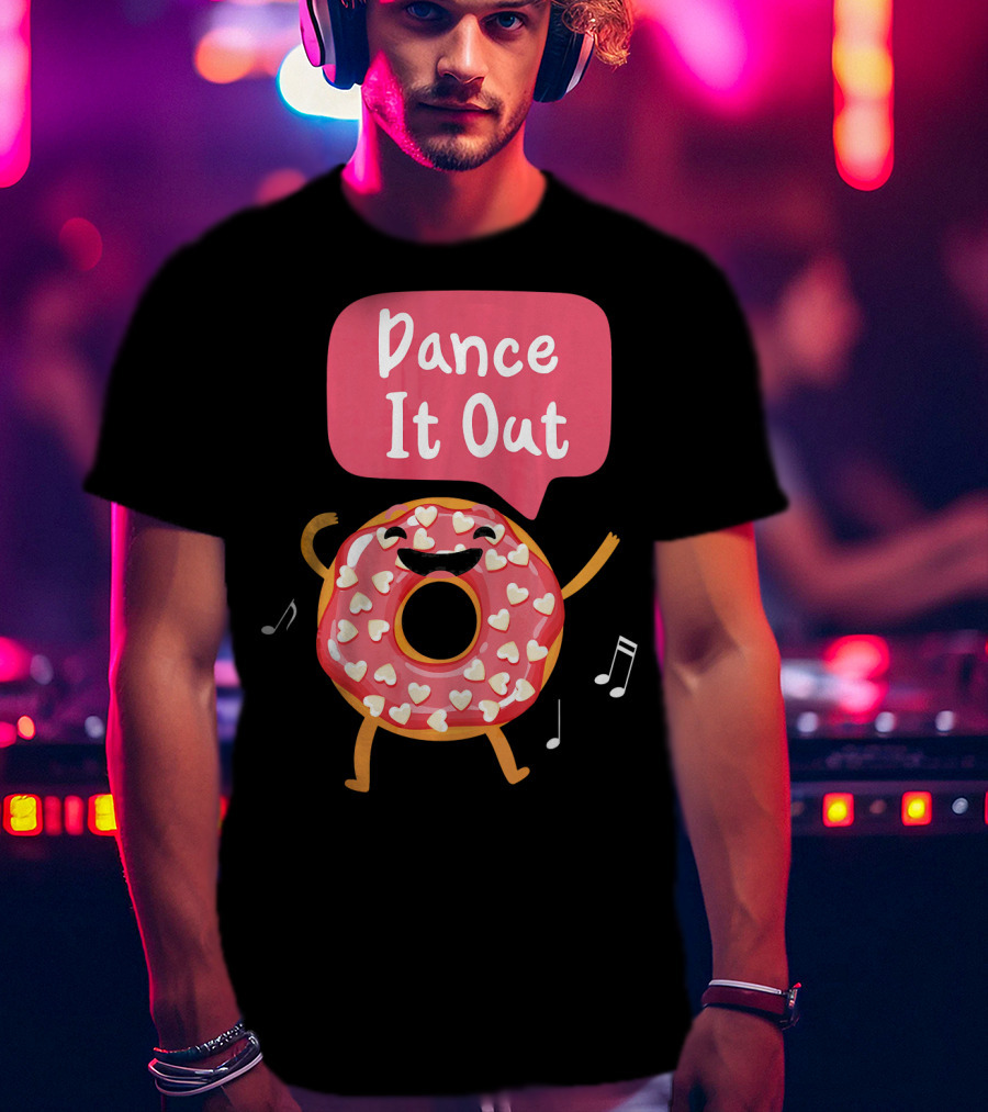 Dance It Out Dancing Donut Cute Happy Adorable T-Shirt