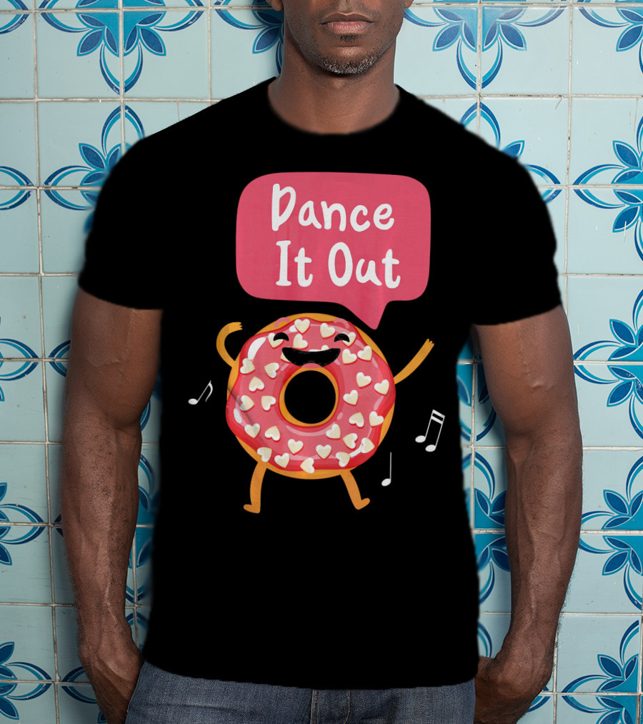 Dance It Out Dancing Donut Cute Happy Adorable T-Shirt