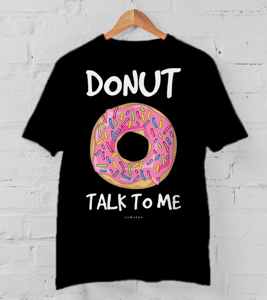 Donut Talk To ME Funny Donut With Sprinkles T-Shirt