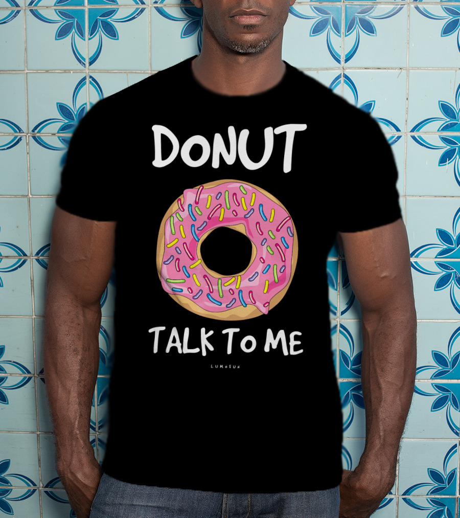 Donut Talk To ME Funny Donut With Sprinkles T-Shirt