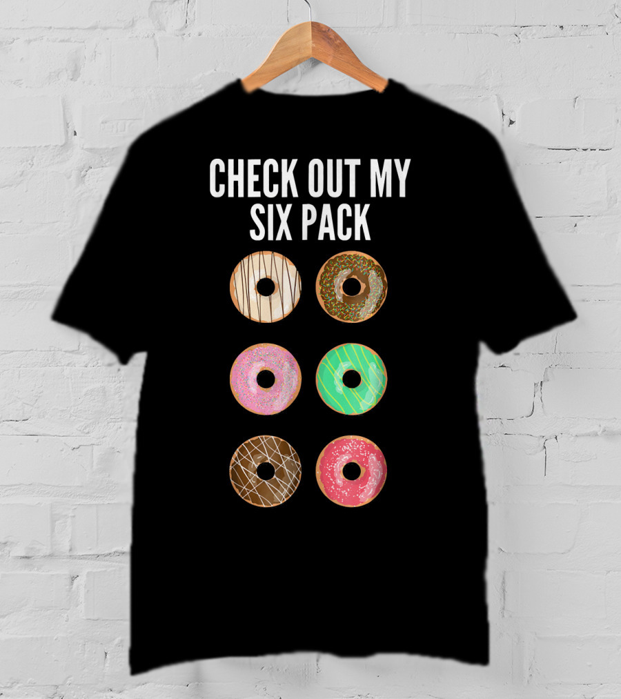 Check Out My Six Pack Donuts T-Shirt