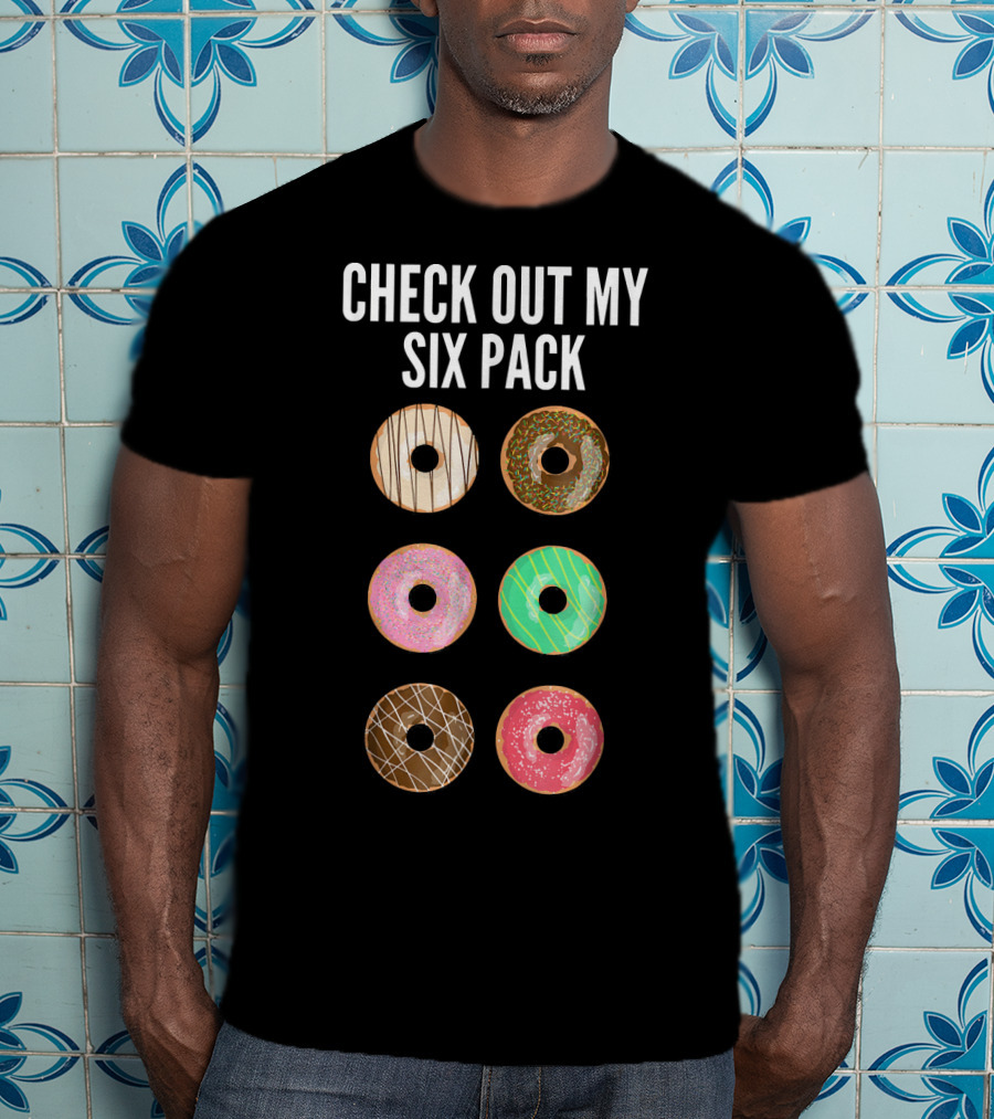 Check Out My Six Pack Donuts T-Shirt