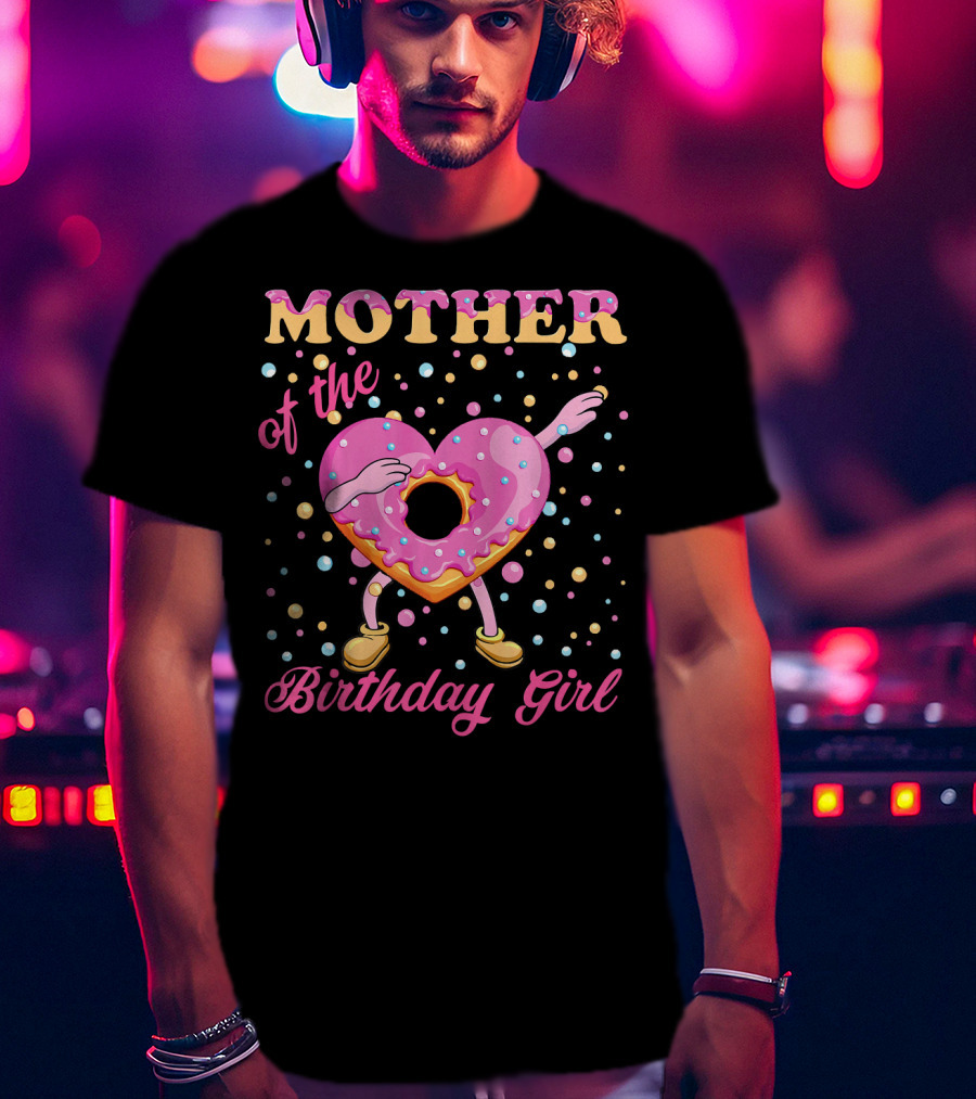 MOTHER Of The Birthday Girl Donut Dabbin T-Shirt