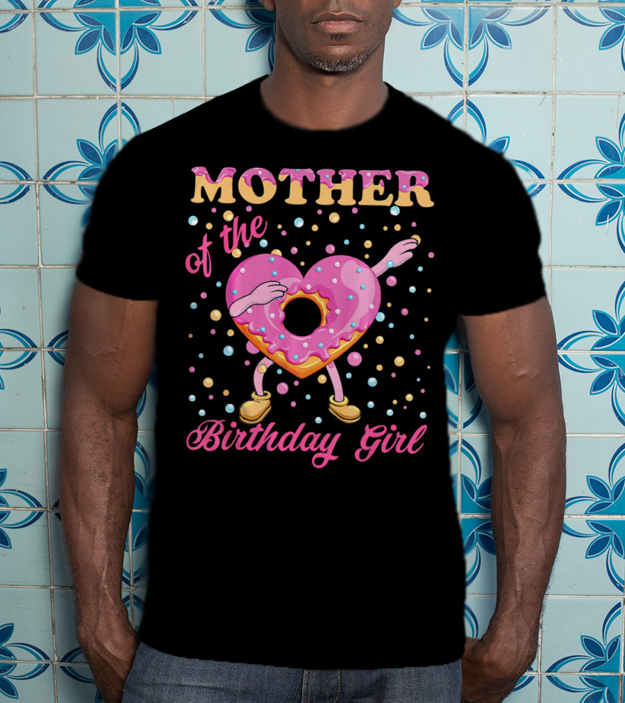 MOTHER Of The Birthday Girl Donut Dabbin T-Shirt
