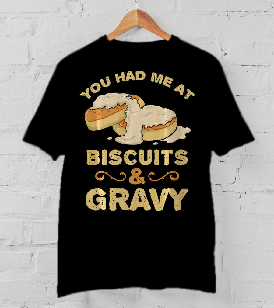 You Had Me At Biscuits And Gravy Donuts Lover Funny T-Shirt