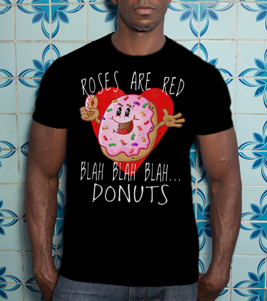 Roses Are Red Blah Blah Blah Donuts Funny Valentines Day Men Roses T-Shirt