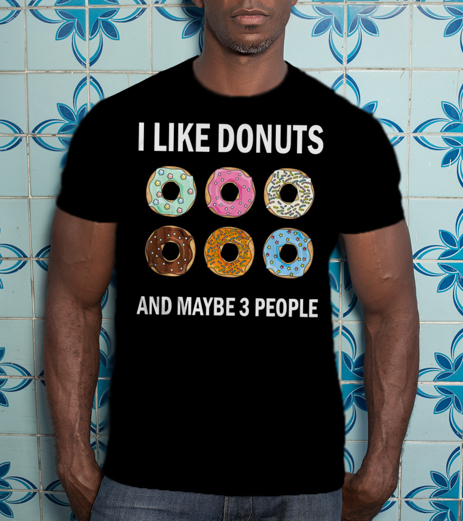 I Like Donuts And Maybe 3 People Funny Donut Lovers T-Shirt