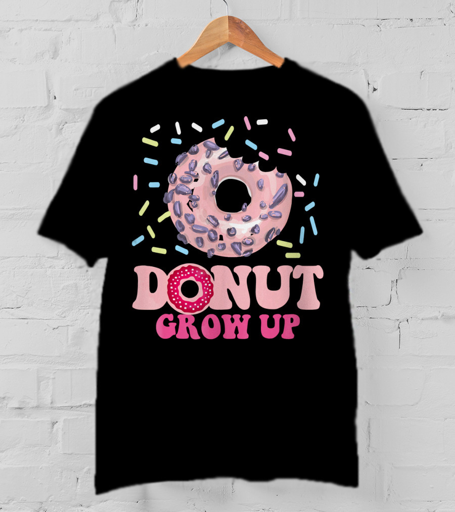 Funny Donut Lover Donut Grow Up T-Shirt