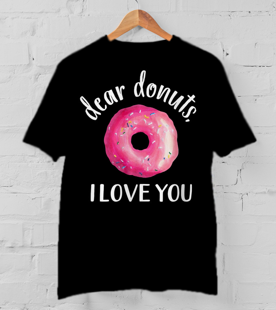 Dear Donuts I Love You Pink Sprinkled Doughnut T-Shirt
