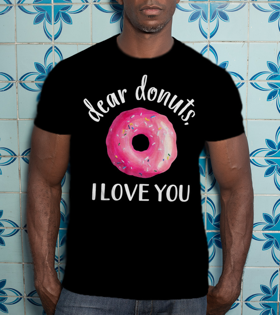Dear Donuts I Love You Pink Sprinkled Doughnut T-Shirt