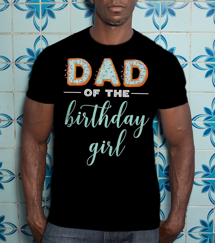 Dad Of The Birthday Girl Donut T-Shirt