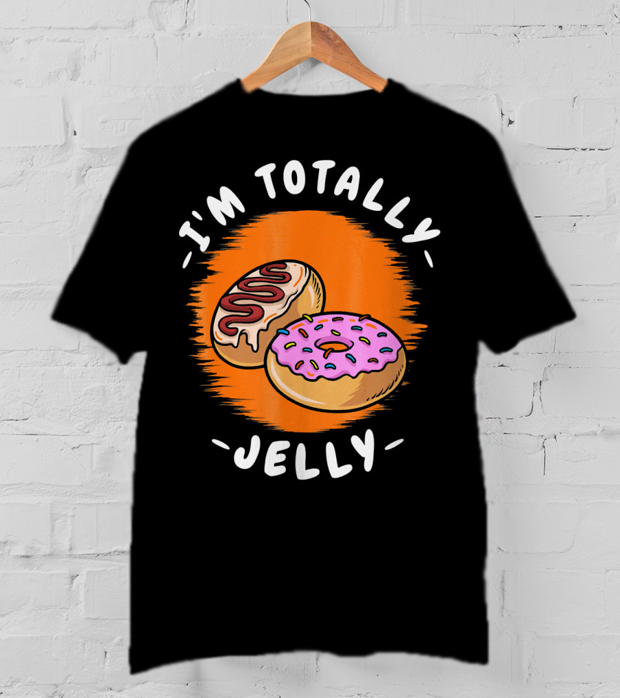 I'm Totally Jelly Fun Donut Delight T-Shirt