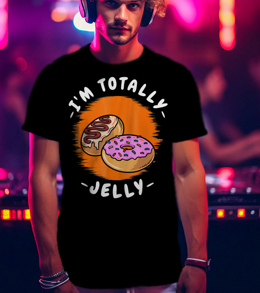 I'm Totally Jelly Fun Donut Delight T-Shirt