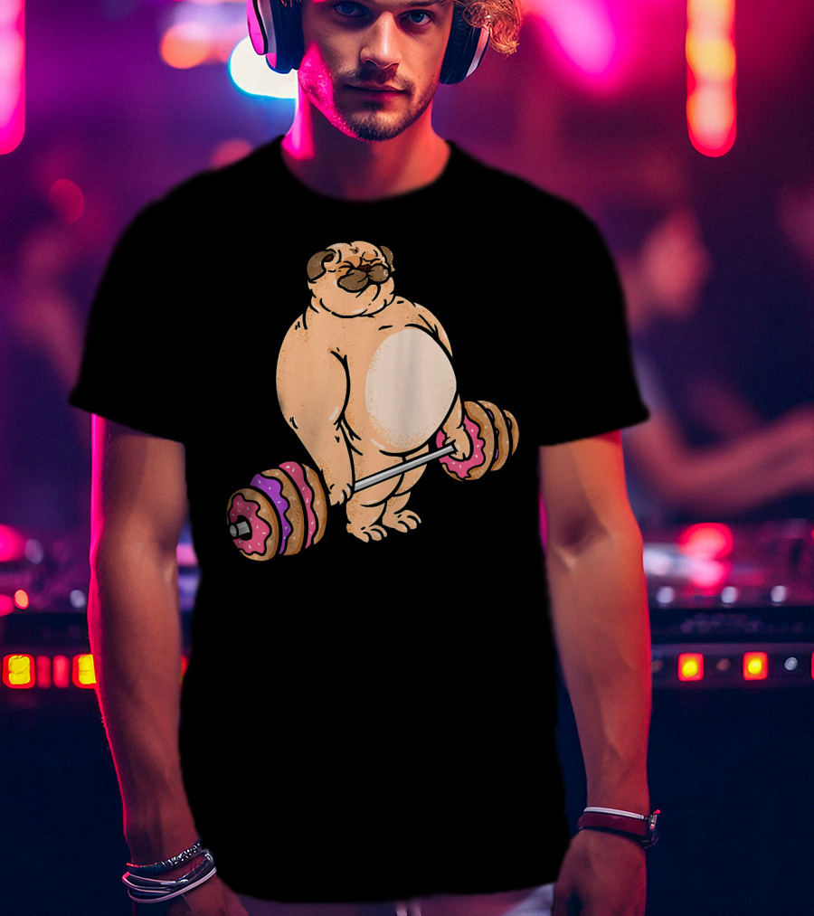 Pug Donut Deadlift Fitness Bodybuilder Dog Bench Press Lifting Treats T-Shirt
